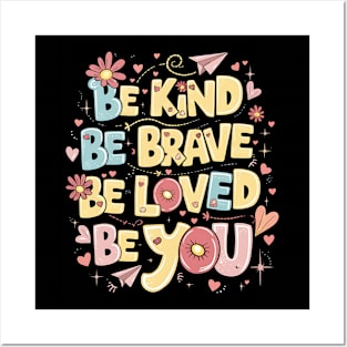 Be Kind Be Brave Be Loved Be You Posters and Art